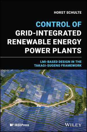 Advanced Control of Grid-integrated Renewable Energy Power Plants: Modelling, Analysis and LMI-based Control Design in the Takagi-Suge Framework