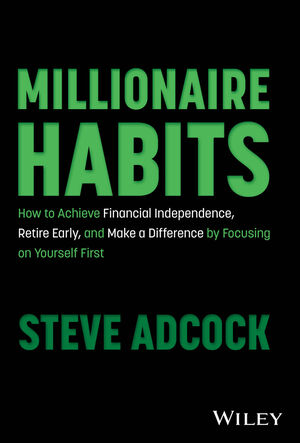 Millionaire Habits: How to Achieve Financial Independence, Retire Early ...