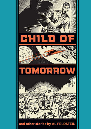 Child of Tomorrow: and Other Stories by Al Feldstein