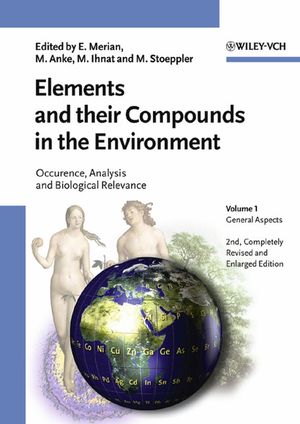 Elements and their Compounds in the Environment: Occurrence, Analysis and Biological Relevance, 3 Volume Set, 2nd, Completely Revised and Enlarged Edition