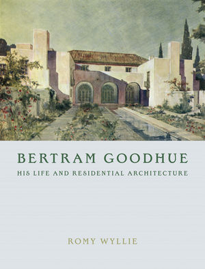 Bertram Goodhue: His Life And Residential