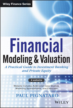 Financial Modeling and Valuation: A Practical Guide to Investment Banking and Private Equity cover image
