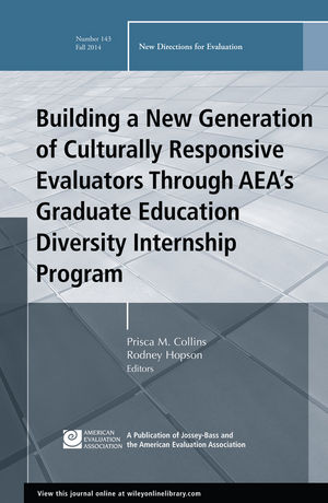 Building a New Generation of Culturally Responsive Evaluators Through AEA's Graduate Education Diversity Internship Program: New Directions for Evaluation, Number 143