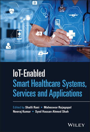 IoT-enabled Smart Healthcare Systems, Services and Applications | Wiley