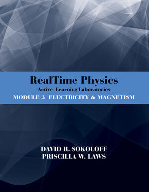 RealTime Physics: Active Learning Laboratories, Module 3: Electricity and Magnetism, 3rd Edition