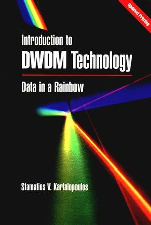 Introduction to DWDM Technology: Data in a Rainbow 