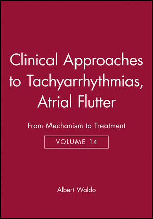Clinical Approaches to Tachyarrhythmias, Volume 14, Atrial Flutter: From Mechanism to Treatment