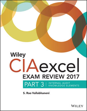 Wiley CIAexcel Exam Review 2017: Part 3, Internal Audit Knowledge Elements, 8th Edition