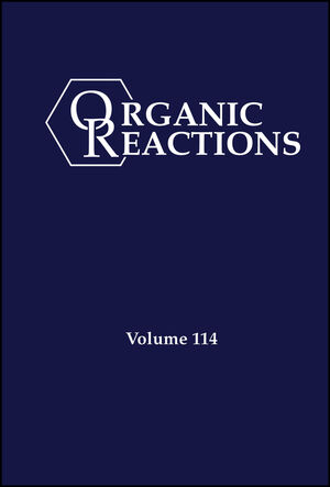 Organic Reactions, Volume 114