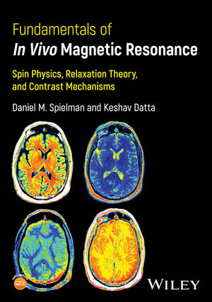 Fundamentals of In Vivo Magnetic Resonance: Spin Physics, Relaxation Theory, and Contrast Mechanisms