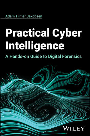 Practical Cyber Intelligence: A Hands-on Guide to Digital Forensics