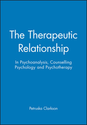 The Therapeutic Relationship: In Psychoanalysis, Counselling Psychology and Psychotherapy