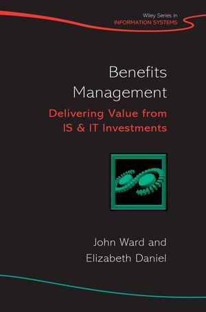 Benefits Management: Delivering Value from IS and IT Investments