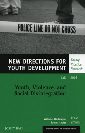 Youth, Violence, and Social Disintegration: New Directions for Youth Development, Number 119