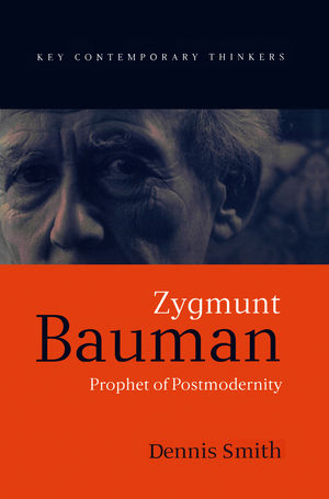 Zygmunt Bauman: Prophet of Postmodernity