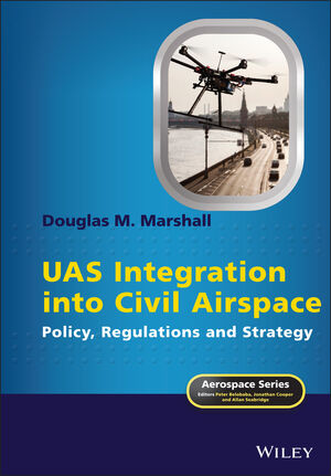 UAS Integration into Civil Airspace: Policy, Regulations and Strategy