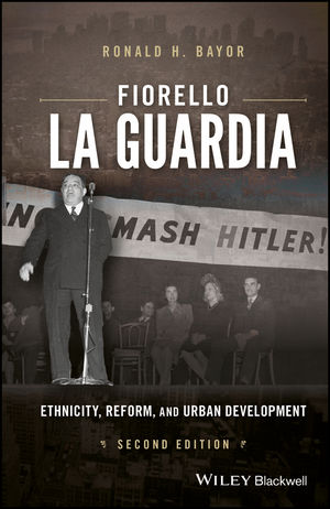 Fiorello La Guardia: Ethnicity, Reform, and Urban Development, 2nd Edition