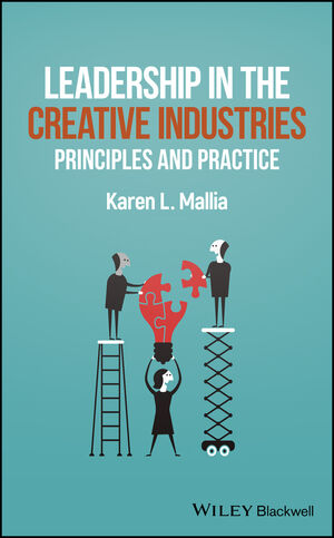 Leadership in the Creative Industries: Principles and Practice