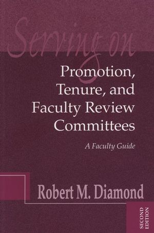 Serving on Promotion, Tenure, and Faculty Review Committees: A Faculty Guide, 2nd Edition