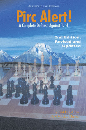 Pirc Alert!: A Complete Defense Against 1. e4, 2nd Edition, Revised and Updated