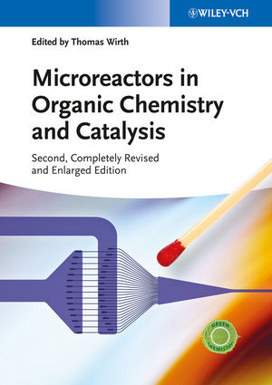 Microreactors in Organic Chemistry and Catalysis, 2nd Edition