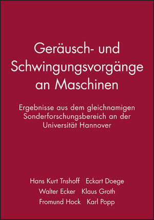 Geräusch- und Schwingungsvorgänge an Maschinen: Ergebnisse aus dem gleichnamigen Sonderforschungsbereich an der Universität Hannover