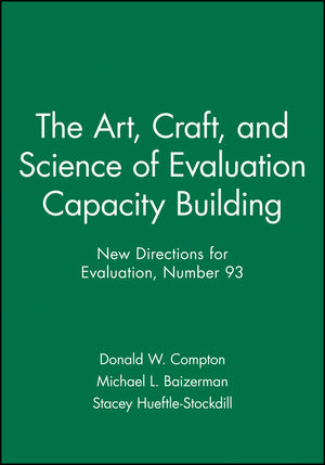 The Art, Craft, and Science of Evaluation Capacity Building: New Directions for Evaluation, Number 93