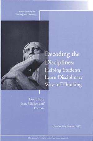 Decoding the Disciplines: Helping Students Learn Disciplinary Ways of Thinking: New Directions for Teaching and Learning, Number 98