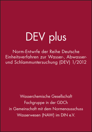 DEV plus: Norm-Entwürfe der Reihe Deutsche Einheitsverfahren zur Wasser-, Abwasser- und Schlammuntersuchung (DEV) 1/2012