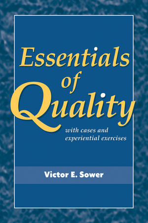 Essentials of Quality with Cases and Experiential Exercises, 1st Edition
