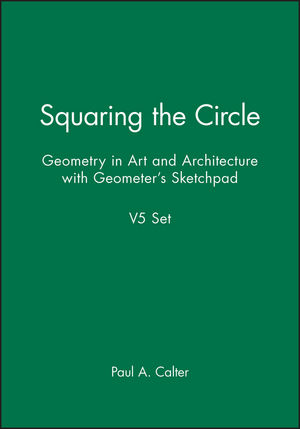Squaring the Circle: Geometry in Art and Architecture with Geometer's Sketchpad V5 Set