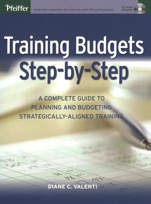 Training Budgets Step-by-Step: A Complete Guide to Planning and Budgeting Strategically-Aligned Training