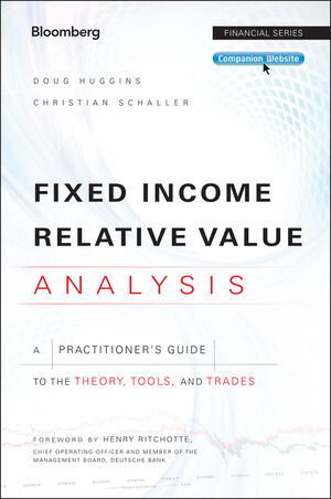 Fixed Income Relative Value Analysis: A Practitioners Guide to the Theory, Tools, and Trades, + Website