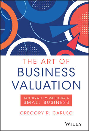 The Art of Business Valuation: Accurately Valuing a Small Business