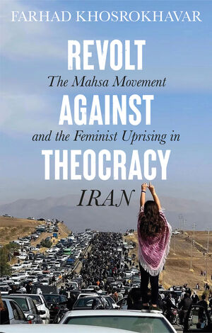 Revolt Against Theocracy: The Mahsa Movement and the Feminist Uprising in Iran