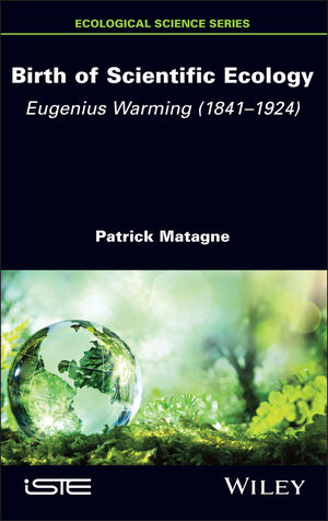 Birth of Scientific Ecology: Eugenius Warming (1841 - 1924)