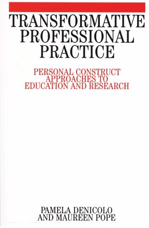 Transformative Professional Practice: Personal Construct Approaches to Education and Research