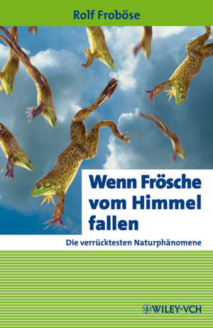 Wenn Frösche vom Himmel fallen: Die verrücktesten Naturphänomene