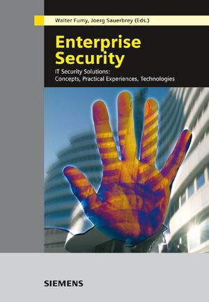Enterprise Security: IT Security Solutions -- Concepts, Practical Experiences, Technologies