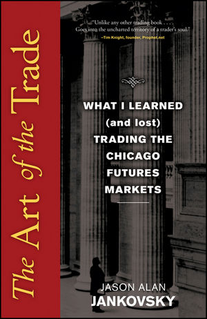 The Art of the Trade: What I Learned (and Lost) Trading the Chicago Futures Markets cover image