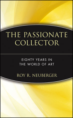 The Passionate Collector: Eighty Years in the World of Art