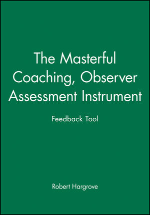 The Masterful Coaching, Feedback Tool, Observer Assessment Instrument
