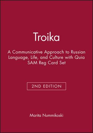 Troika: A Communicative Approach to Russian Language, Life, and Culture, 2e with Quia SAM Reg Card Set