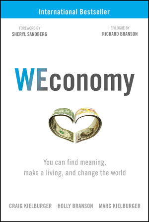 Weconomy You Can Find Meaning Make A Living And Change The World Wiley