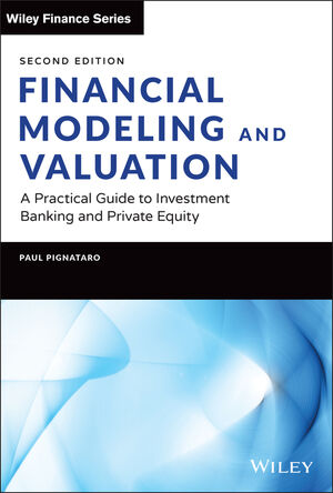 Financial Modeling and Valuation: A Practical Guide to Investment Banking and Private Equity, 2nd Edition cover image