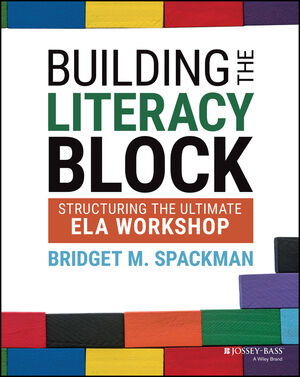 Building the Literacy Block: Structuring the Ultimate ELA Workshop