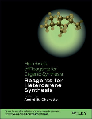 Handbook of Reagents for Organic Synthesis: Reagents for Heteroarene Synthesis