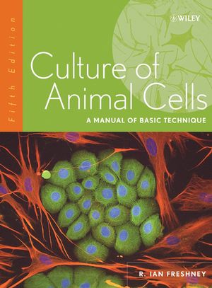 Culture of Animal Cells: A Manual of Basic Technique, 5th Edition