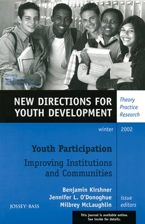 Youth Participation: Improving Institutions and Communities: New Directions for Youth Development, Number 96
