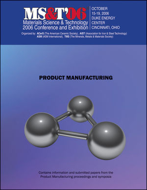 Materials Science and Technology (MS&T) 2006, Product Manufacturing